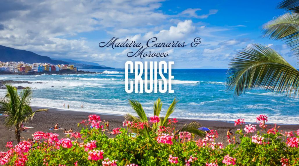 Cruise Madeira, Canaries and Morocco 